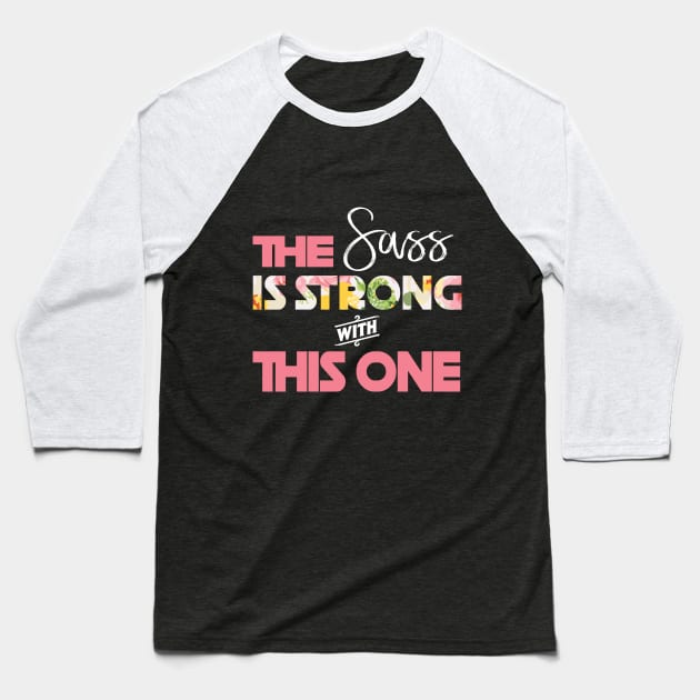 The SASS is Strong With This One Baseball T-Shirt by BundleBeeGraphics